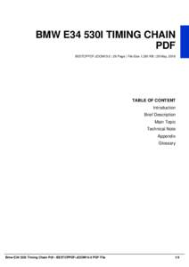 BMW E34 530I TIMING CHAIN PDF BE5TCPPDF-JOOM15-5 | 26 Page | File Size 1,381 KB | 29 May, 2016 TABLE OF CONTENT Introduction