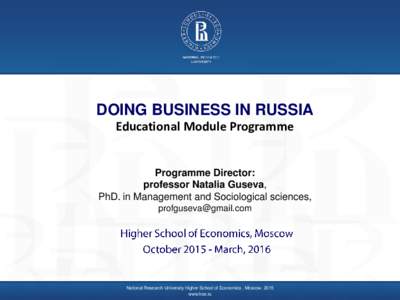DOING BUSINESS IN RUSSIA Educational Module Programme Programme Director: professor Natalia Guseva, PhD. in Management and Sociological sciences,