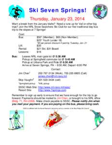 Ski Seven Springs! Thursday, January 23, 2014 Want a break from the January blahs? Need a tune up for Vail or other big