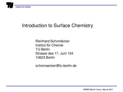 Institut für Chemie  Introduction to Surface Chemistry Reinhard Schomäcker Institut für Chemie TU Berlin
