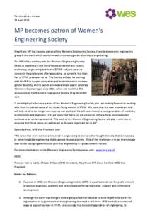 For immediate release 23 April 2013 MP becomes patron of Women’s Engineering Society Meg Munn MP has become patron of the Women’s Engineering Society, the oldest women’s engineering