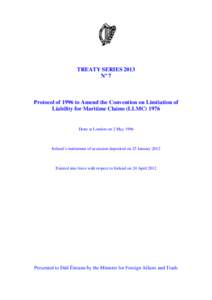 TREATY SERIES 2013 Nº 7 Protocol of 1996 to Amend the Convention on Limitation of Liability for Maritime Claims (LLMC) 1976