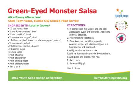 Green-Eyed Monster Salsa Alice Birney Afterschool Chef: Tony Piazza, Eureka City Schools Food Service INGREDIENTS: Locally Grown*  DIRECTIONS: