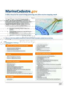 MarineCadastre.gov  A data resource for ocean energy planning and other marine mapping needs With over 280 layers, MarineCadastre.gov provides direct access to the authoritative and trusted data sets organizations need f