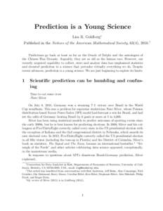 Prediction is a Young Science Lisa R. Goldberg∗ Published in the Notices of the American Mathematical Society, 63(4), 2016.† Predictions go back at least as far as the Oracle of Delphi and the astrologers of the Chin