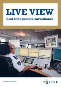 Live View Real-time camera surveillance What is Live View? Live View is a working method that makes it possible for the police control room to watch camera images for example from a shop or shopping centre directly, thr