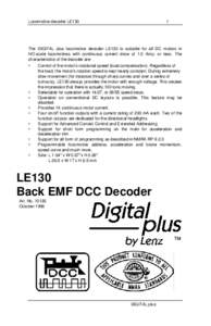 Locomotive decoder LE130  1 The DIGITAL plus locomotive decoder LE130 is suitable for all DC motors in HO scale locomotives with continuous current draw of 1.0 Amp. or less. The