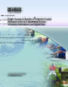 Public Access to Results of Federally Funded Research at the U.S. Geological Survey: Scholarly Publications and Digital Data U.S. Department of the Interior U.S. Geological Survey