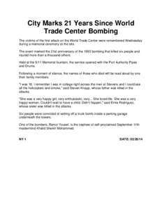 City Marks 21 Years Since World Trade Center Bombing The victims of the first attack on the World Trade Center were remembered Wednesday during a memorial ceremony at the site. The event marked the 21st anniversary of th