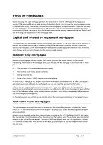 TYPES OF MORTGAGES Before choosing the right mortgage product, it is important to identify what type of mortgage you require. UK lenders will lend in a wide variety of situations, but it pays to know the terminology and 