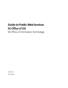 Guide to Public Web Services NJ Office of GIS NJ Office of Information Technology Version 1.1 Jun