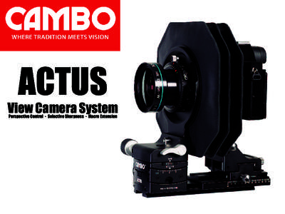 ACTUS  View Camera System Perspective Control - Selective Sharpness - Macro Extension  Cambo – founded inis best known for its long history as manufacturer of professional view cameras. Since the introduction