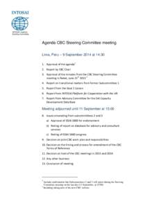 Agenda CBC Steering Committee meeting Lima, Peru – 9 September 2014 at 14:30 1. Approval of the agenda1 2. Report by CBC Chair 3. Approval of the minutes from the CBC Steering Committee meeting in Rabat, June 21st 2013