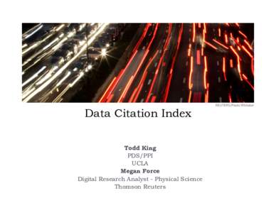 Data Citation Index Todd King PDS/PPI UCLA Megan Force Digital Research Analyst - Physical Science