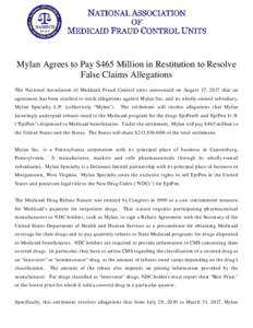 Mylan Agrees to Pay $465 Million in Restitution to Resolve False Claims Allegations The National Association of Medicaid Fraud Control units announced on August 17, 2017 that an agreement has been reached to settle alleg