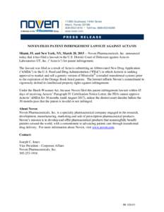 NOVEN FILES PATENT INFRINGEMENT LAWSUIT AGAINST ACTAVIS Miami, FL and New York, NY, March 20, Noven Pharmaceuticals, Inc. announced today that it has filed a lawsuit in the U.S. District Court of Delaware against