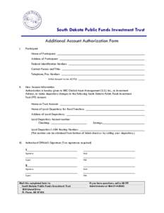 South Dakota Public Funds Investment Trust Additional Account Authorization Form I. Participant Name of Participant: