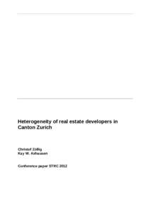 Heterogeneity of real estate developers in Canton Zurich Christof Zöllig Kay W. Axhausen Conference paper STRC 2012