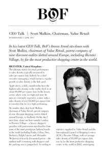 CEO Talk  |  Scott Malkin, Chairman, Value Retail BY IMRAN AMED, 5 JUNE, 2013 In his latest CEO Talk, BoF’s Imran Amed sits down with Scott Malkin, chairman of Value Retail, parent company of nine discount outlets 