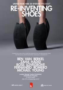 UNITED NUDE AND 3D SYSTEMS PRESENT  RE-INVENTING SHOES  AN ARCHITECTURAL SHOE EXHIBITION HIGHLIGHTING FIVE NEW AND EXCLUSIVE