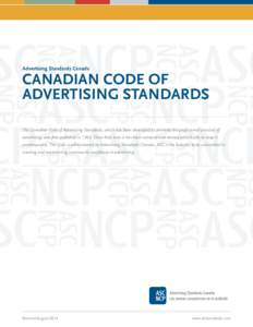 Advertising Standards Canada  CANADIAN CODE OF ADVERTISING STANDARDS The Canadian Code of Advertising Standards, which has been developed to promote the professional practice of advertising, was first published in 1963. 