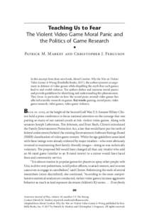 Teaching Us to Fear The Violent Video Game Moral Panic and the Politics of Game Research • Patrick M. Markey and Christopher J. Ferguson