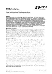 SWOV Fact sheet Road safety policy of the European Union Summary The European Union (EU) is important for national road safety policies. The EU has several policymaking instruments, such as binding regulations and direct