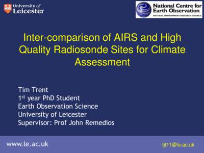 Inter-comparison of AIRS and High Quality Radiosonde Sites for Climate Assessment Tim Trent 1st year PhD Student Earth Observation Science