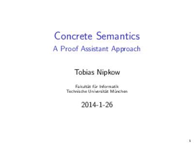 Concrete Semantics A Proof Assistant Approach Tobias Nipkow Fakult¨ at f¨ ur Informatik