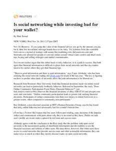 Is social networking while investing bad for your wallet? By Matt Stroud NEW YORK | Wed Nov 16, 2011 2:57pm GMT Nov 16 (Reuters) - If you judge the value of the financial advice you get by the amount you pay for it, then