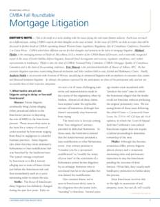 Roundtable Article  CMBA Fall Roundtable Mortgage Litigation Editor’s Note — This is the ninth in a series dealing with the issues facing the real estate finance industry. Each issue we touch