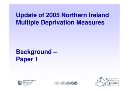 Update of 2005 Northern Ireland Multiple Deprivation Measures Background – Paper 1