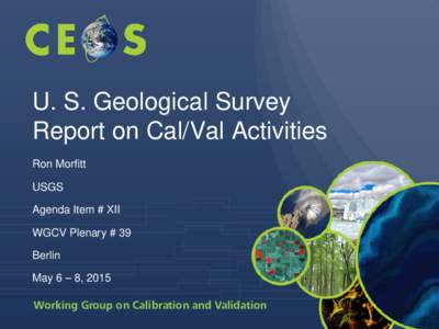 U. S. Geological Survey Report on Cal/Val Activities Ron Morfitt USGS Agenda Item # XII WGCV Plenary # 39