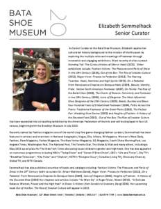 Elizabeth Semmelhack Senior Curator __________________________________________________________________________________________________ As Senior Curator at the Bata Shoe Museum, Elizabeth applies her cultural art history