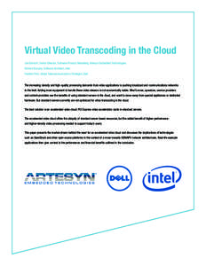 Virtual Video Transcoding in the Cloud Jim Darroch, Senior Director, Software Product Marketing, Artesyn Embedded Technologies Richard Dunphy, Software Architect, Intel Franklin Flint, Global Telecommunications Strategis