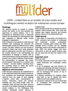 LIDER – Linked Data as an enabler of cross-media and multilingual content analytics for enterprises across Europe Challenge The explosive growth of content in volume, velocity and variety on the Web demands new approac