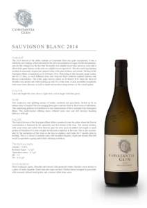SAUVIGNON BLANC 2014 HARVEST The 2014 harvest of the white varieties at Constantia Glen was quite exceptional. It was a relatively cool vintage, which allowed for the slow accumulation of sugar, but the real phenomenon i