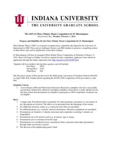 TheThree Minute Thesis Competition for IU Bloomington Registration Due: Monday, February 1, 2016 Purpose and Eligibility for the Three Minute Thesis Competition for IU Bloomington Three Minute Thesis (3MT) is a 
