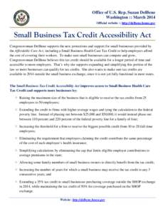Office of U.S. Rep. Suzan DelBene Washington :: March 2014 Official website :: http://delbene.house.gov Small Business Tax Credit Accessibility Act Congresswoman DelBene supports the new protections and support for small
