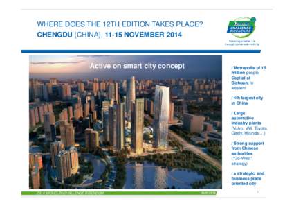 WHERE DOES THE 12TH EDITION TAKES PLACE? CHENGDU (CHINA), 11-15 NOVEMBER 2014 Active on smart city concept  / Metropolis of 15