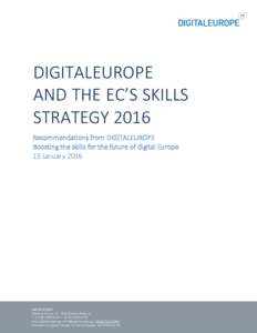 DIGITALEUROPE AND THE EC’S SKILLS STRATEGY 2016 Recommendations from DIGITALEUROPE Boosting the skills for the future of digital Europe 13 January 2016