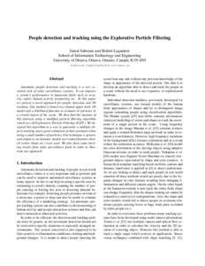 People detection and tracking using the Explorative Particle Filtering Jamal Saboune and Robert Laganiere School of Information Technology and Engineering University of Ottawa, Ottawa, Ontario, Canada, K1N 6N5 jsaboune,l