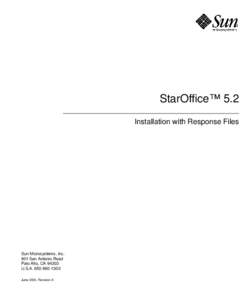 StarOffice™ 5.2 Installation with Response Files Sun Microsystems, Inc. 901 San Antonio Road Palo Alto, CA 94303