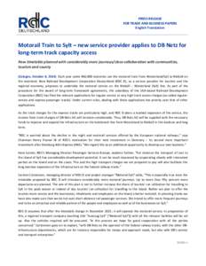 PRESS RELEASE FOR TRADE AND BUSINESS PAPERS English Translation Motorail Train to Sylt – new service provider applies to DB Netz for long-term track capacity access