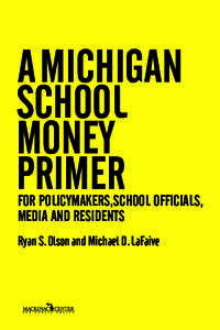 A MICHIGAN School MONEY Primer  FOR Policymakers,SCHOOL Officials,