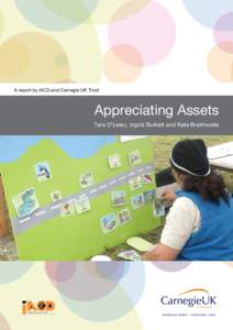 A report by IACD and Carnegie UK Trust  Appreciating Assets Tara O’Leary, Ingrid Burkett and Kate Braithwaite  International Association for Community