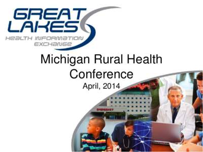 Michigan Rural Health Conference April, 2014 The Basics • Secure web based technology