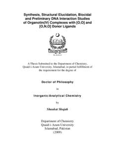 Synthesis, Structural Elucidation, Biocidal and Preliminary DNA Interaction Studies of Organotin(IV) Complexes with [O,O] and [O,N,O] Donor Ligands  ISLAMABAD