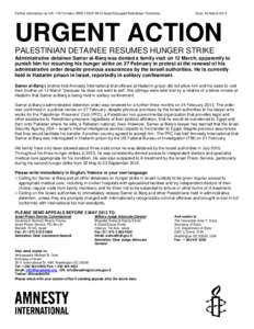 Further information on UA: [removed]Index: MDE[removed]Israel/Occupied Palestinian Territories  Date: 22 March 2013 URGENT ACTION PALESTINIAN DETAINEE RESUMES HUNGER STRIKE