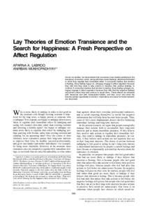 Lay Theories of Emotion Transience and the Search for Happiness: A Fresh Perspective on Affect Regulation APARNA A. LABROO ANIRBAN MUKHOPADHYAY* Across six studies, we demonstrate that consumers have beliefs pertaining t